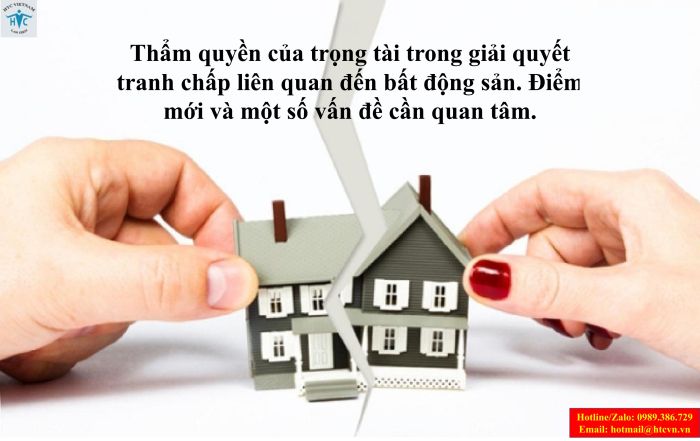 Thẩm quyền của trọng tài trong giải quyết tranh chấp liên quan đến bất động sản: Điểm mới và một số vấn đề cần quan tâm.